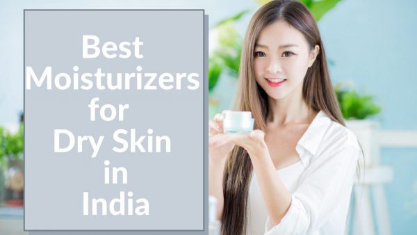 Best Moisturizers for Dry Skin in India