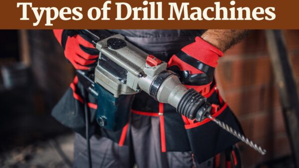 Types of Drill Machines